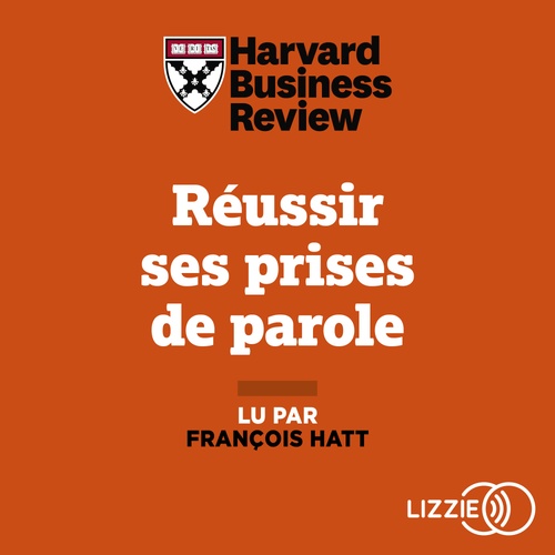 Couverture audiobook de Réussir ses prises de parole - Gérer ses émotions, pitcher une idée, convaincre son auditoire, de Harvard Business Review
