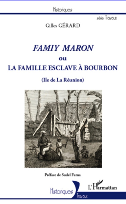 ebook cover of Famiy maron ou la famille esclave à Bourbon (Ile de La Réunion), by Gilles Gérard