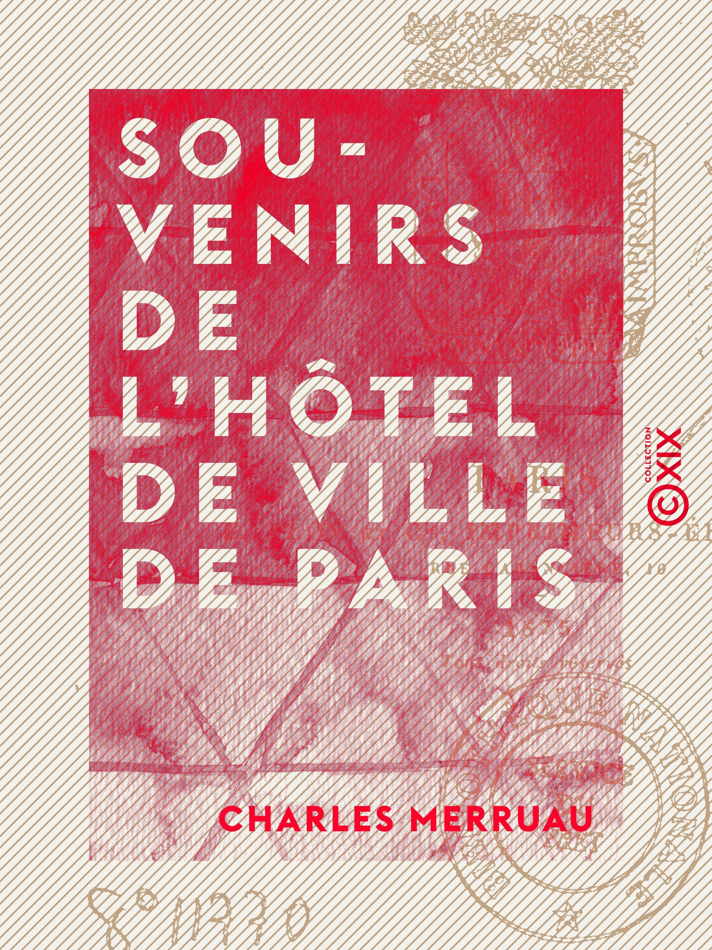 Couverture ebook de Souvenirs de l'Hôtel de Ville de Paris, de Charles Merruau