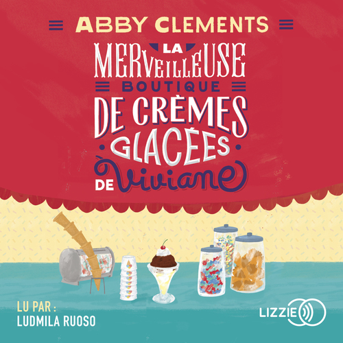 audiobook cover of La Merveilleuse boutique de crèmes glacées de Viviane, by Abby Clements