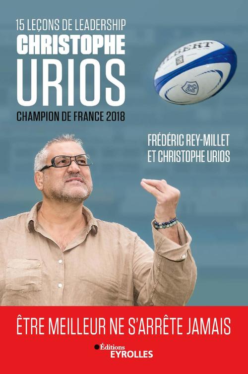 ebook cover of 15 leçons de leadership par Christophe Urios : être meilleur ne s'arrête jamais, by Frédéric Rey-millet, Christophe Urios