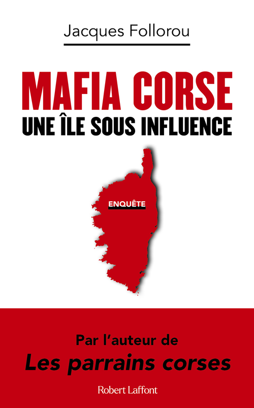 Couverture ebook de Mafia Corse - Une île sous influence, de Jacques Follorou