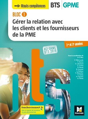 Couverture ebook de BLOC 1 - Gérer la relation avec les clients et les fournisseurs de la PME - BTS GPME - 2018 - FXL, de Jean-Charles Diry, Christine Lechat, Serge Pintiaux, Fabien Guirao, Monique Teyssier, Catherine Sainty, Bruno Mousset, D