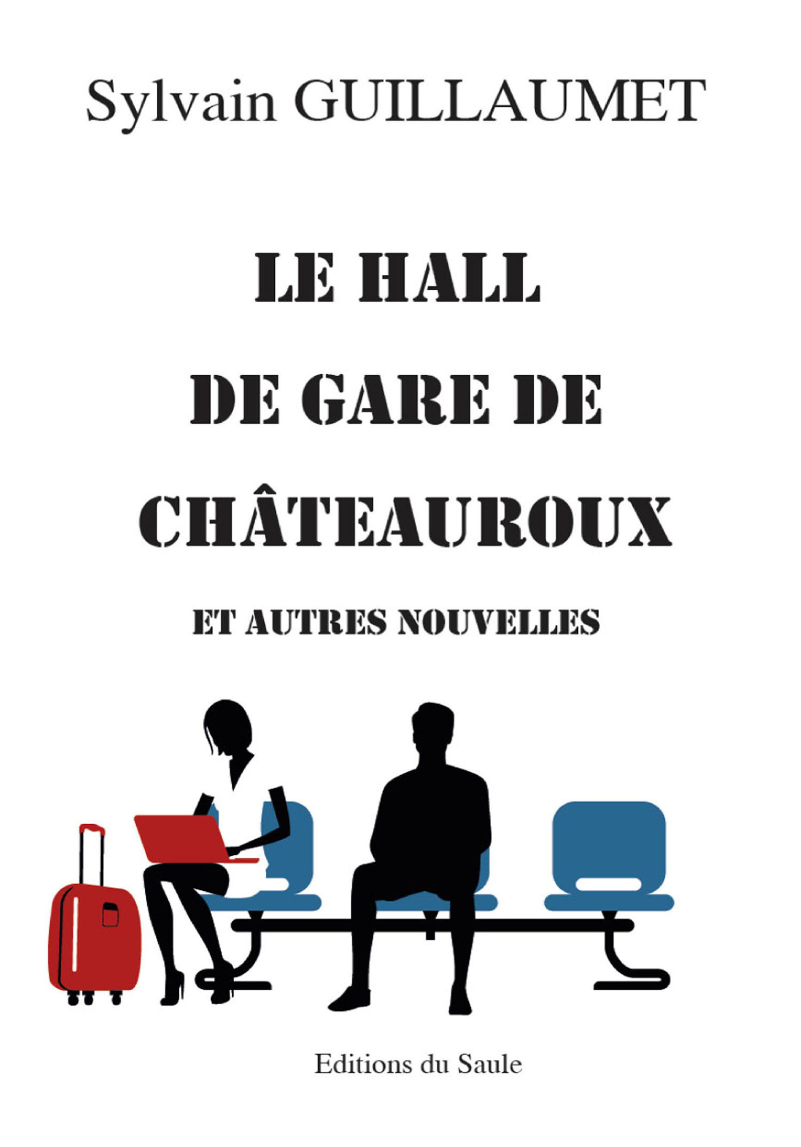 ebook cover of Le hall de gare de Châteauroux et autres nouvelles, by Sylvain Guillaumet