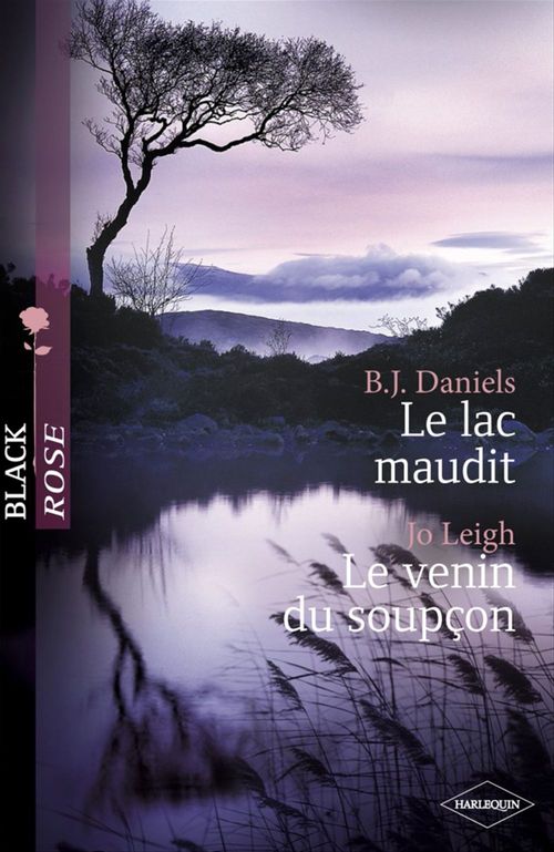 Couverture ebook de Le lac maudit - Le venin du soupçon (Harlequin Black Rose), de B. J. Daniels, Jo Leigh
