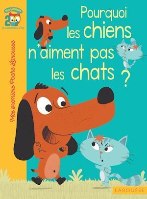 ebook cover of Pourquoi les chiens n'aiment pas les chats ?, by Agnès de Lestrade