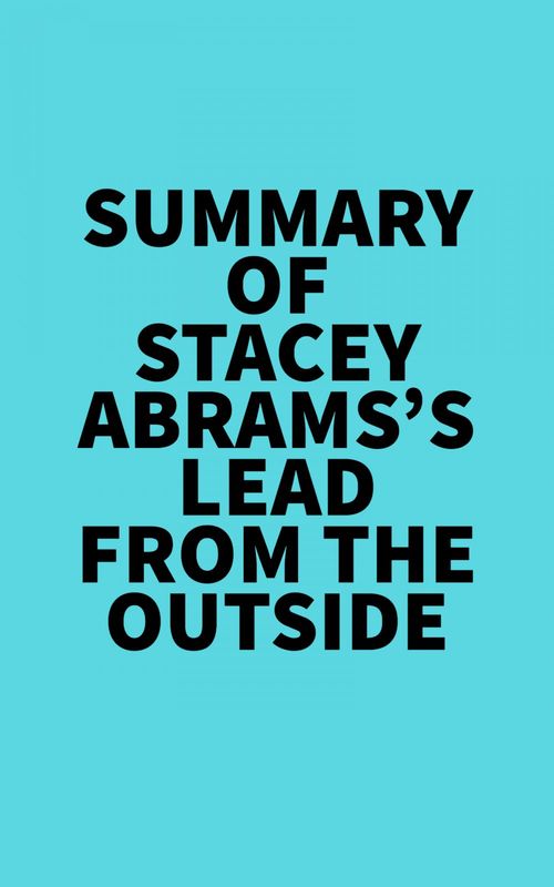 Couverture ebook de Summary of Stacey Abrams's Lead from the Outside, de Everest Media