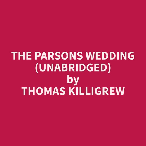Couverture audiobook de The Parsons Wedding (Unabridged), de Thomas  Killigrew