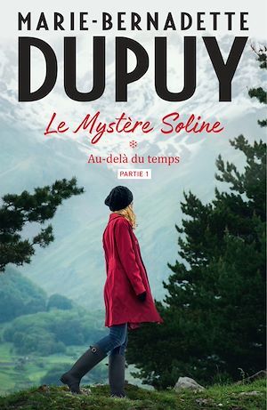 Couverture ebook de Le Mystère Soline, T1 - Au-delà du temps - partie 1, de Marie-Bernadette Dupuy