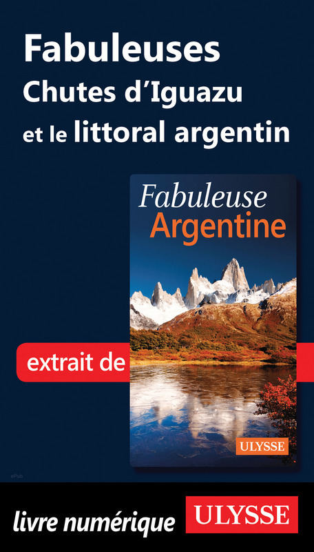 Couverture ebook de Fabuleuses Chutes d'Iguazu et le littoral argentin, de Jean-François Bouchard