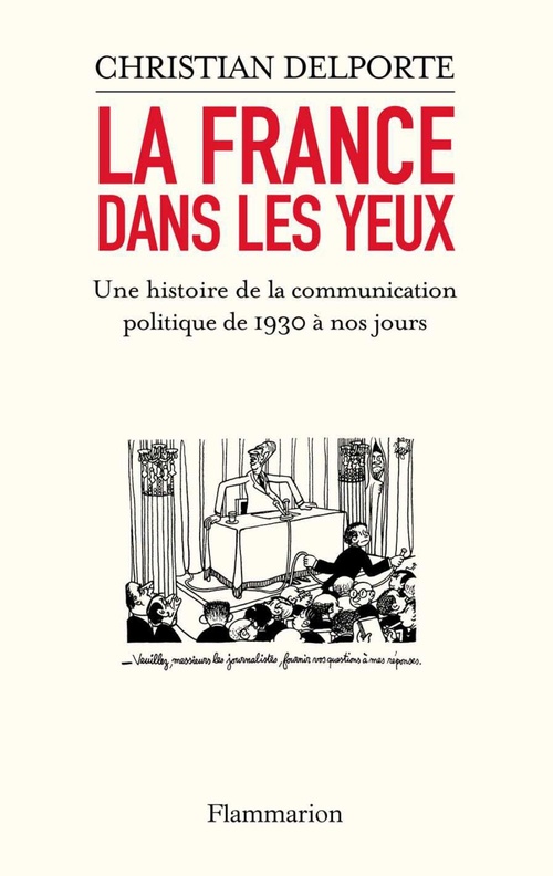 ebook cover of La France dans les yeux. Une histoire de la communication politique de 1930 à aujourd´hui, by Christian Delporte