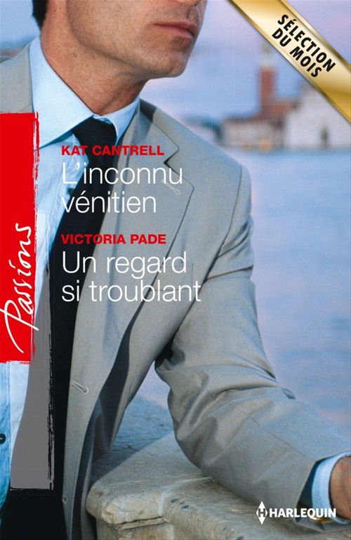 Couverture ebook de L'inconnu vénitien - Un regard si troublant, de Kat Cantrell, Victoria Pade
