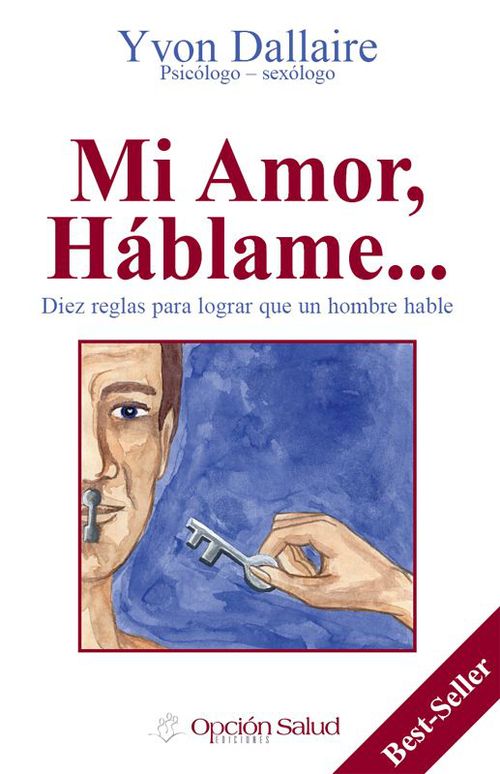 ebook cover of Mi Amor, Háblame... Diez reglas para lograr que un hombre hable, by Yvon Dallaire