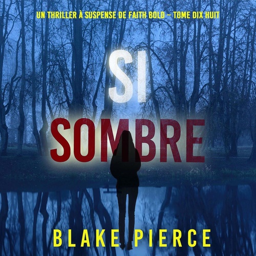 audiobook cover of Si sombre (Un Thriller à Suspense de Faith Bold - Tome 18), by Blake Pierce