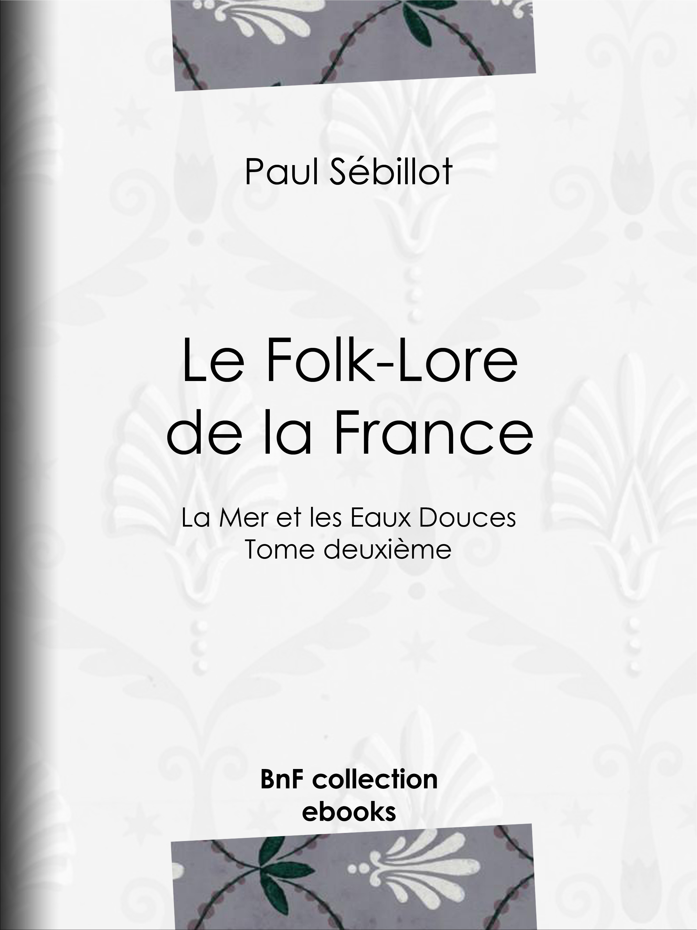 Couverture ebook de Le Folk-Lore de la France, de Paul Sebillot