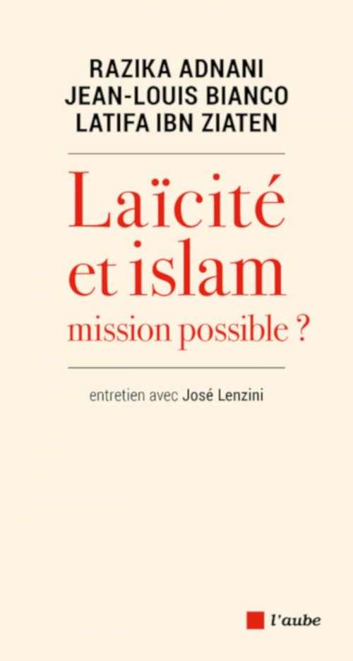Couverture ebook de Laïcité ou Islam : Mission possible ?, de Razika Adnani, Jean-Louis Bianco, Latifa Ibn ziaten