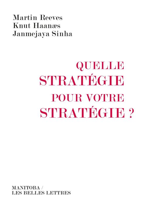 Couverture ebook de Quelle stratégie pour votre stratégie ?, de Knut Haanaes, Martin Reeves, Janmejaya Sinha