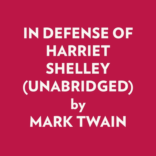 audiobook cover of IN DEFENSE OF HARRIET SHELLEY (UNABRIDGED), by Mark Twain