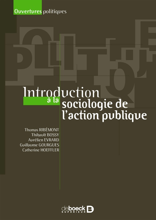 Couverture ebook de Introduction à la sociologie de l'action publique, de Thomas Ribémont, Thibault Bossy, Aurélien Evrard, Guillaume Gourgues, Catherine Hoeffler