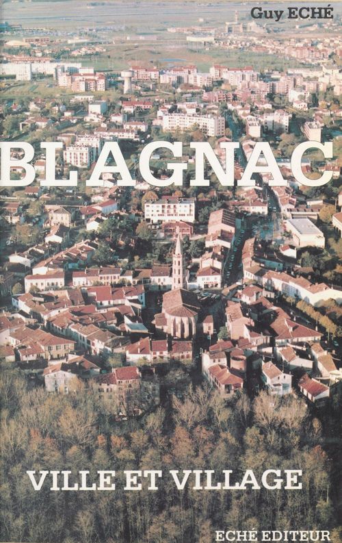 Couverture ebook de Blagnac : ville et village, de Guy Eche