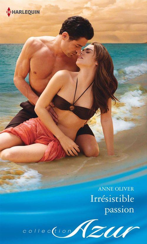 Couverture ebook de Irrésistible passion, de Anne Oliver