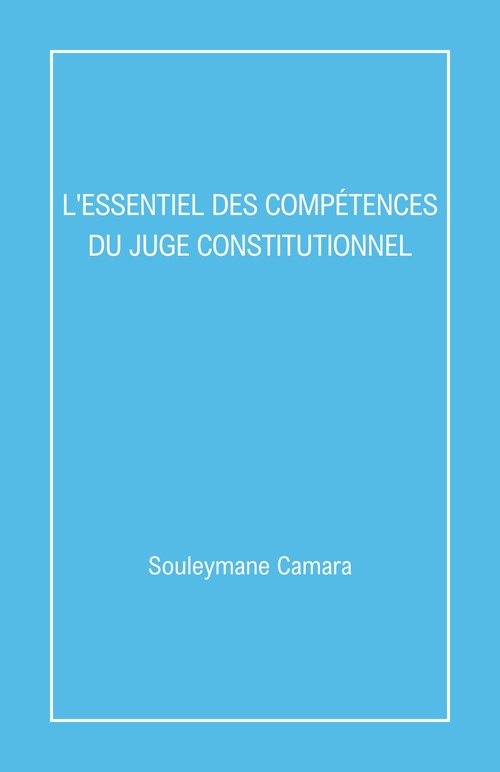 Couverture ebook de L'Essentiel des compétences  du juge constitutionnel, de Souleymane Camara