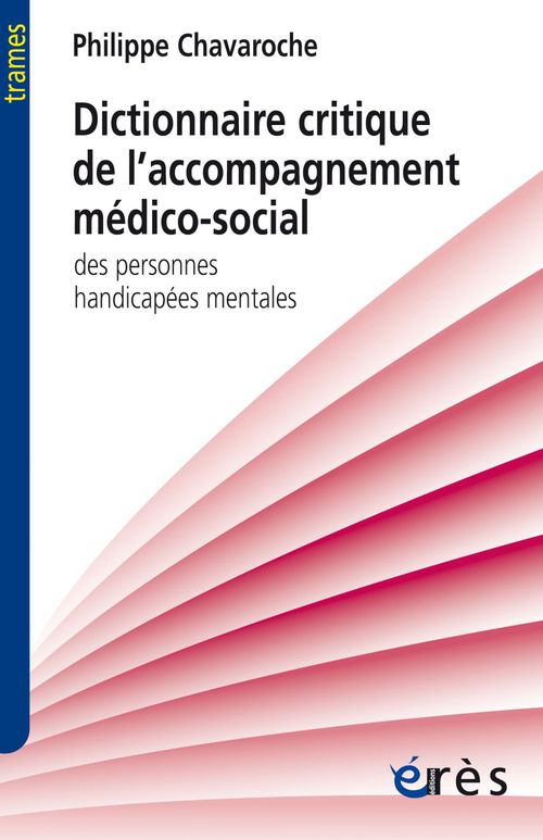 Couverture ebook de Dictionnaire critique de l'accompagnement médico-social, de Philippe Chavaroche