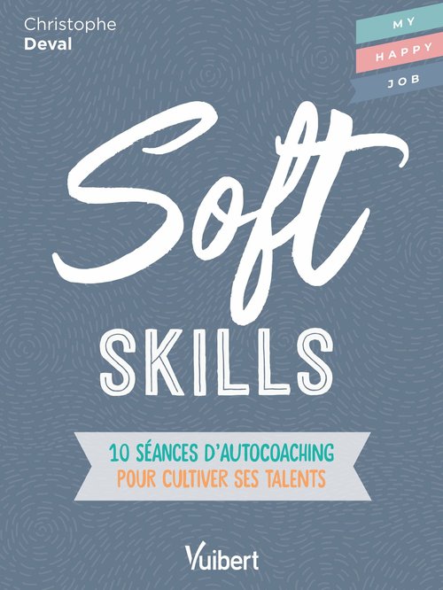 Couverture ebook de Soft Skills : 10 séances d'autocoaching pour cultiver ses talents, de Christophe Deval
