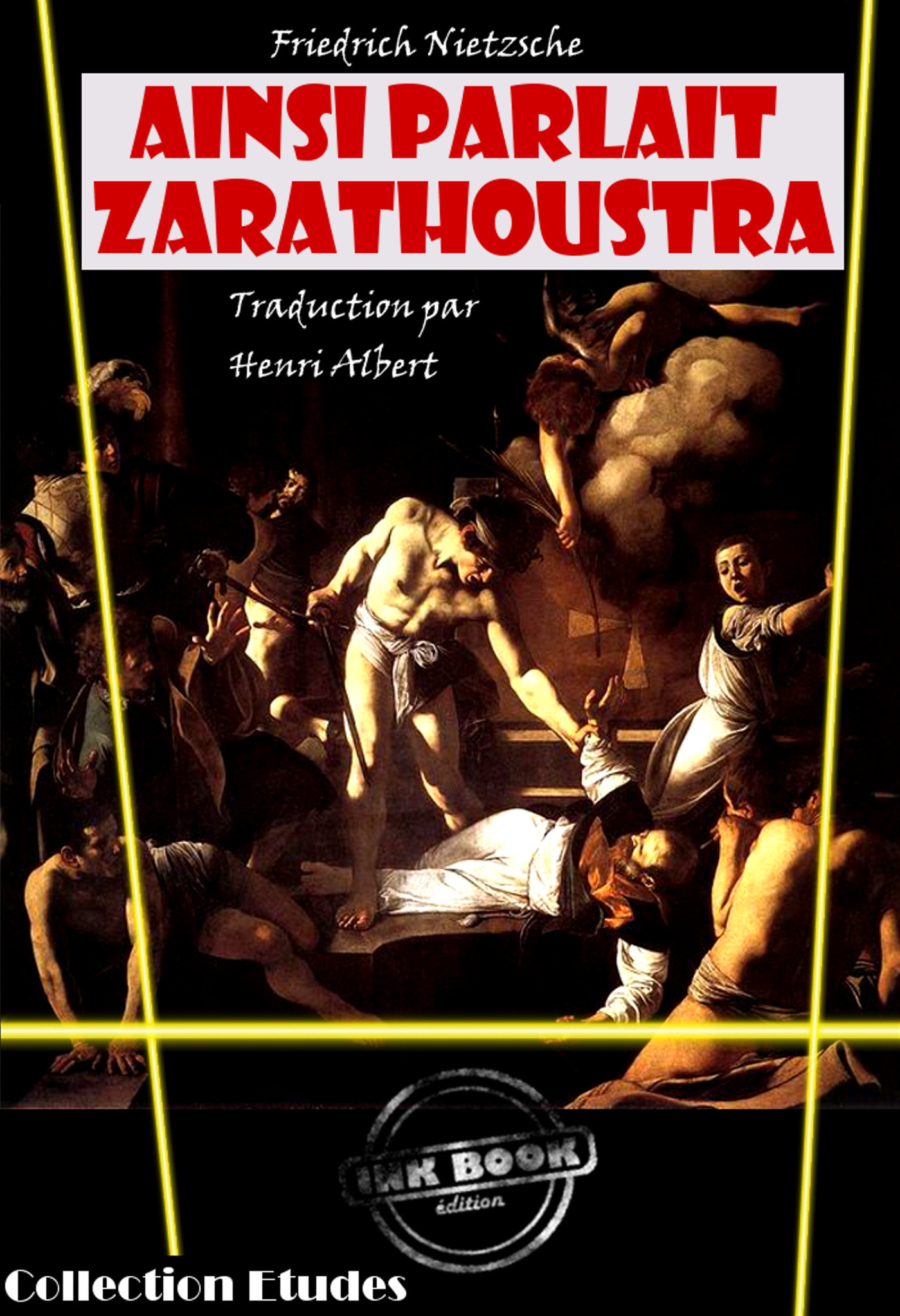 ebook cover of Ainsi parlait Zarathoustra, un livre pour tous et pour personne [édition intégrale revue et mise à jour], by Friedrich Nietzsche