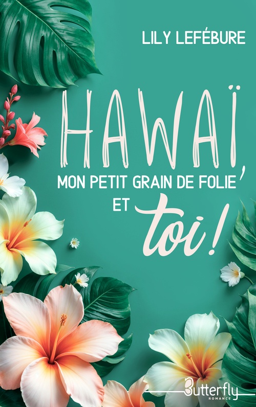 Couverture ebook de Hawaï, mon petit grain de folie et toi !, de Lily Lefébure