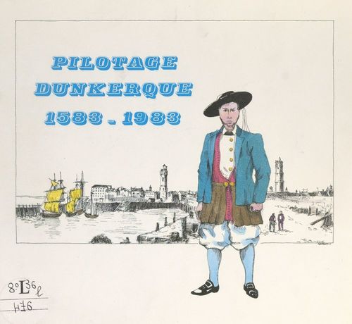 Couverture ebook de Pilotage Dunkerque, 1583-1983, de Jacky Messiaen, Station De Pilotage De Dunkerque