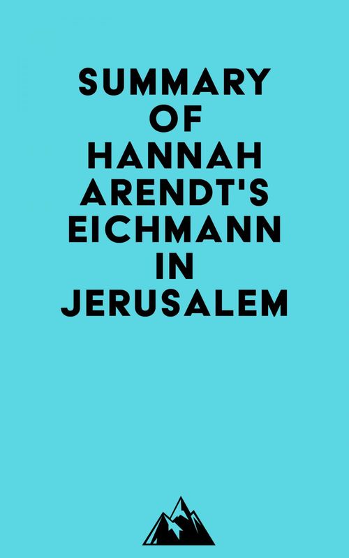 ebook cover of Summary of Hannah Arendt's Eichmann in Jerusalem, by Everest Media