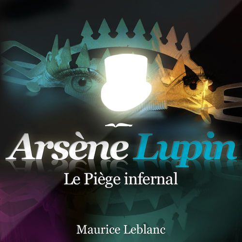 audiobook cover of Arsène Lupin - Le piège infernal, by Maurice Leblanc