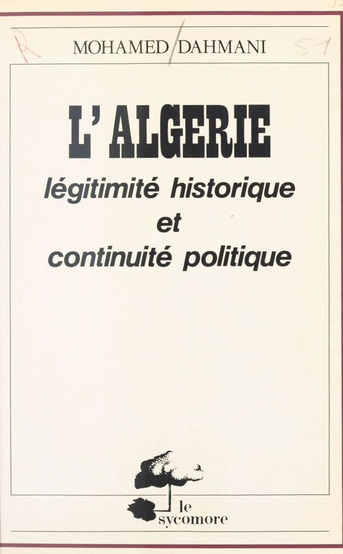 ebook cover of Algérie : légitimité historique et continuité politique, by Mohamed Dahmani