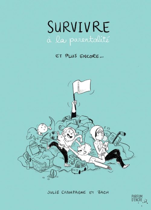ebook cover of Survivre à la parentalité et plus encore..., by Julie Champagne, Bach