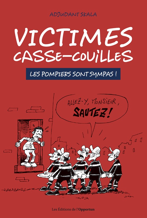 ebook cover of Victimes casse-couilles - Les pompiers sont sympas !, by Adjudant Skala, Herlé