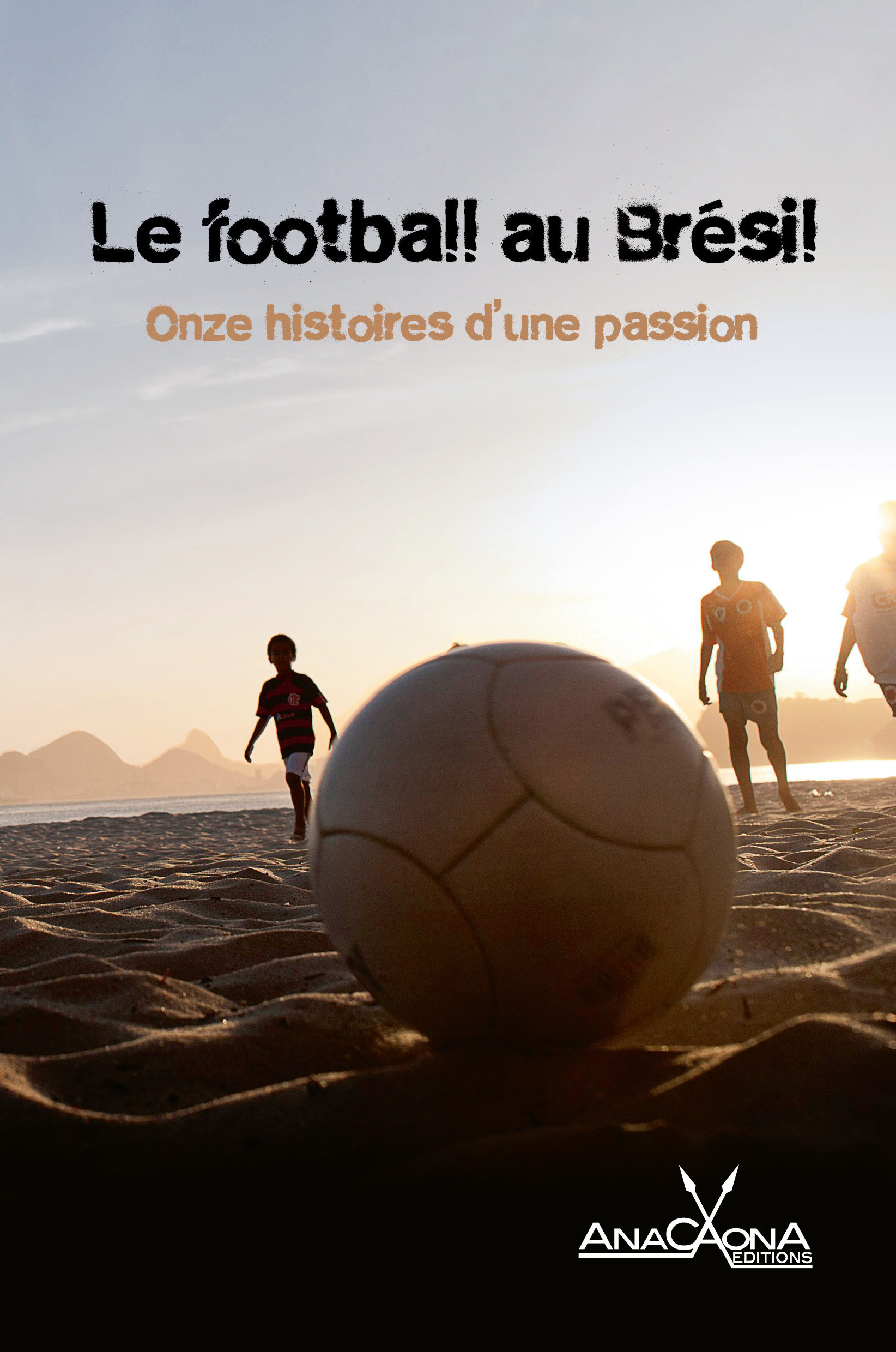Couverture ebook de Le football au Brésil - Onze histoires d'une passion, de Anthologie