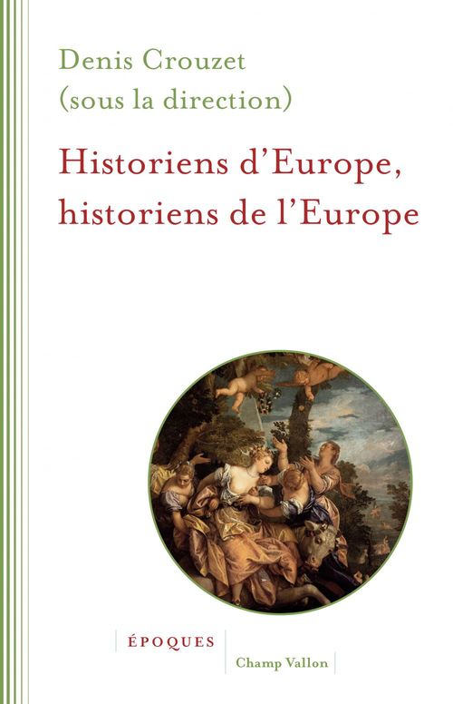 Couverture ebook de Historiens d'Europe, historiens de l'Europe, de Denis Crouzet
