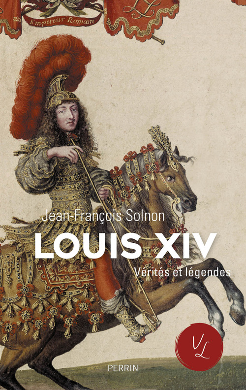 ebook cover of Louis XIV - Vérités et légendes, by Jean-françois Solnon