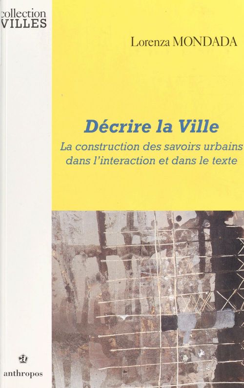 ebook cover of Décrire la ville : la construction des savoirs urbains dans l'interaction et dans le texte, by Mondada/Lorenza