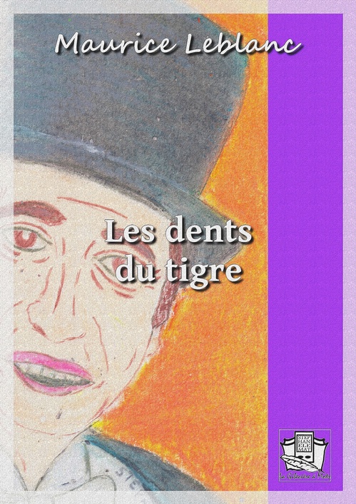 ebook cover of Les dents du tigre, by Maurice Leblanc