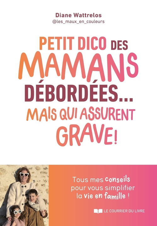 Couverture ebook de Petit dico des mamans débordées... mais qui assurent grave !, de Diane Wattrelos