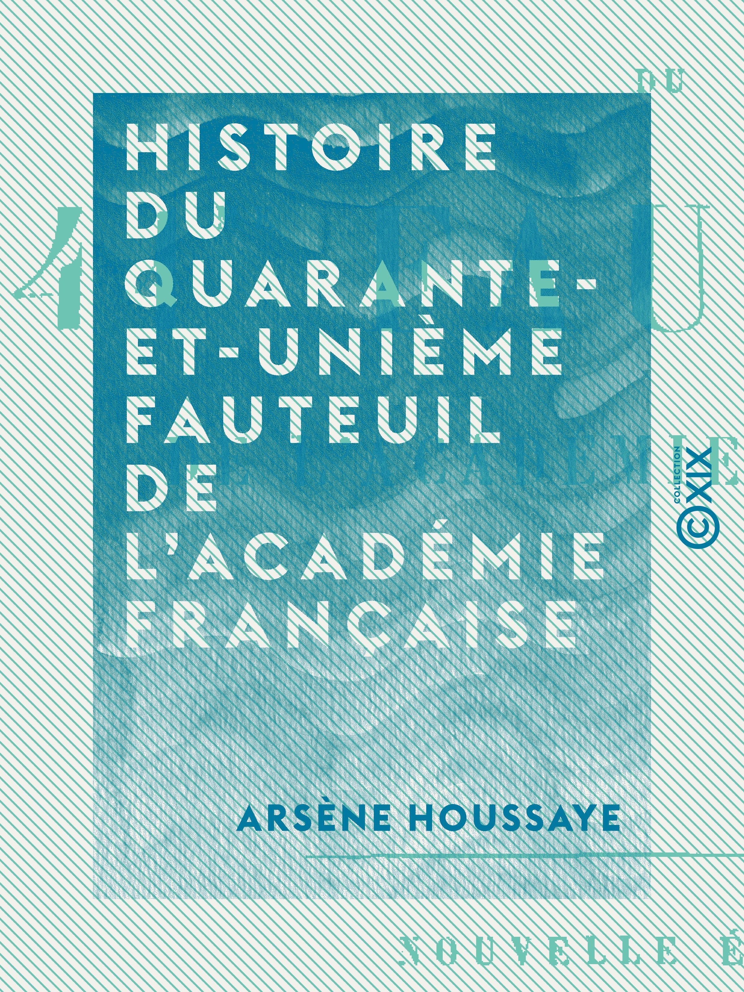ebook cover of Histoire du quarante-et-unième fauteuil de l'Académie française, by Arsene Houssaye