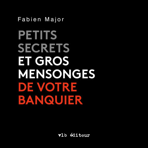 Couverture audiobook de Petits secrets et gros mensonges de votre banquier, de Major Fabien