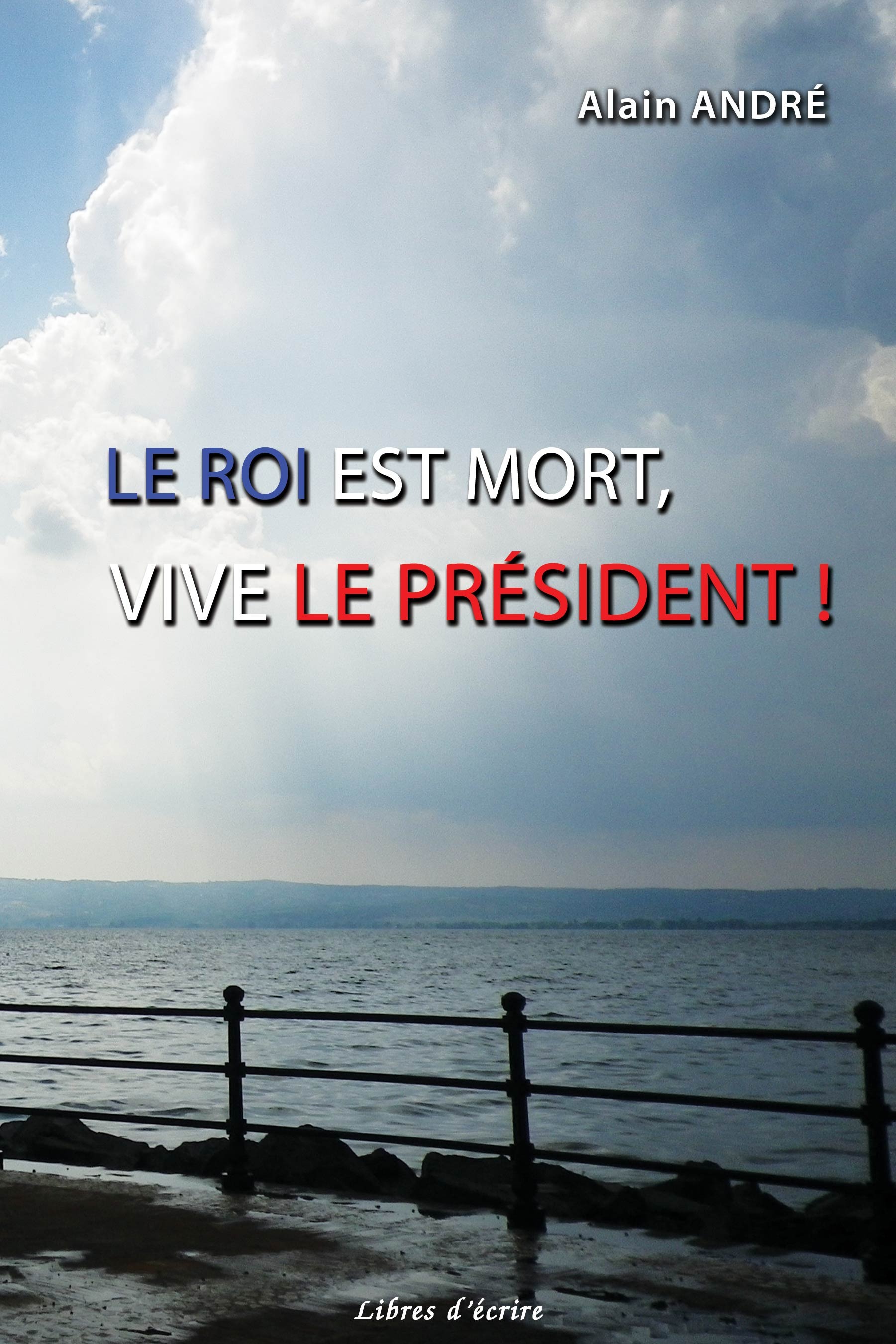 ebook cover of Le Roi est mort, Vive le Président !, by Alain André
