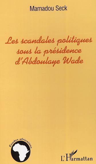 Couverture ebook de Les scandales politiques sous la présidence d'Abdoulaye Wade, de Mamadou Seck