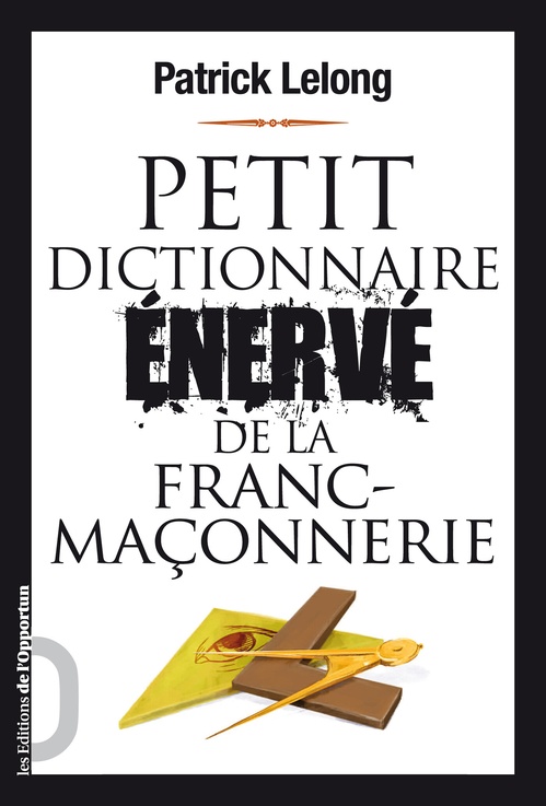 ebook cover of Petit dictionnaire énervé de la Franc-Maçonnerie, by Patrick Lelong