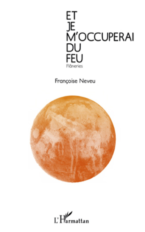 Couverture ebook de Et je m'occuperai du feu, de Françoise Neveu
