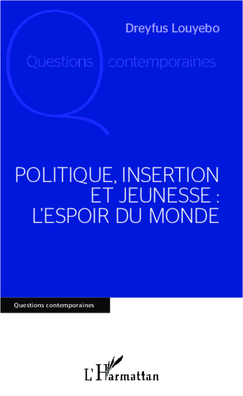 Couverture ebook de Politique, insertion et jeunesse : l'espoir du monde, de Dreyfus Louyebo