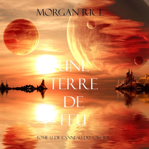 Couverture audiobook de Une Terre De Feu (Tome 12 de L'anneau Du Sorcier), de Morgan Rice